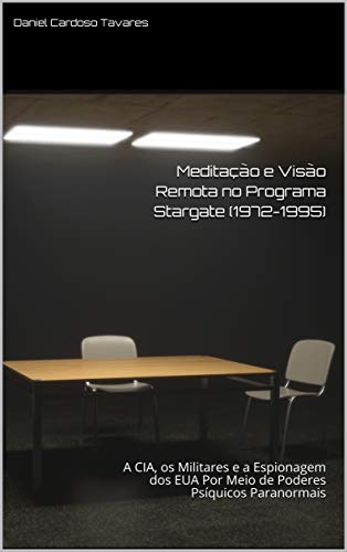 Livro PDF Meditação e Visão Remota no Programa Stargate (1972-1995): A CIA, os Militares e a Espionagem dos EUA Por Meio de Poderes Psíquicos Paranormais