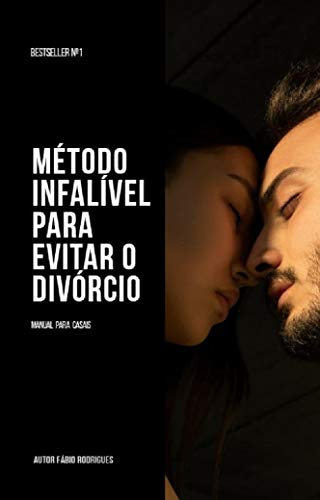 Livro PDF Método infalível para evitar o divórcio: Manual para casais (relacionamentos Livro 1)