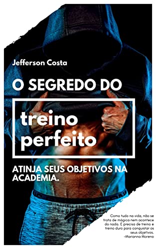 Livro PDF O Segredo Do Treino Perfeito: Atinja Seus Objetivos Na Academia