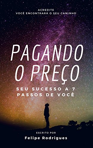 Livro PDF PAGANDO O PREÇO: Seu sucesso a 7 passos de você