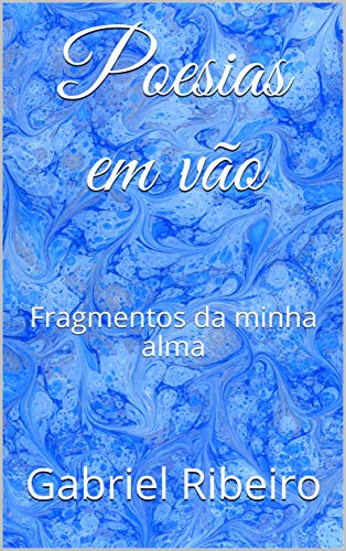 Livro PDF Poesias em vão: Fragmentos da minha alma