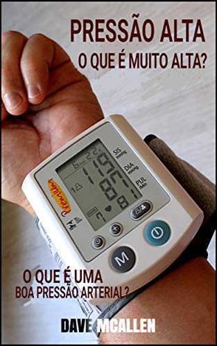 Livro PDF Pressão alta: o que é muito alta?: O que é uma boa pressão arterial?