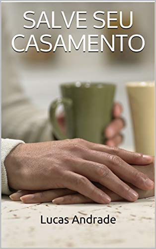 Livro PDF SALVE SEU CASAMENTO: 8 PASSOS PARA SALVAR SEU RELACIONAMENTO