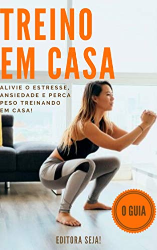 Livro PDF: Treino em casa: Alivie o estresse, ansiedade e perca peso treinando em casa!