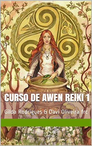 Livro PDF Curso de Awen Reiki 1: Gilda Rodrigues & Davi Oliveira frc (Cursos de Reiki)