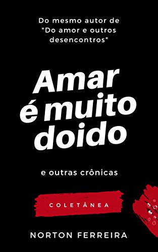 Livro PDF Amar é muito doido: Para cada novo amor existe um novo desenho para a loucura