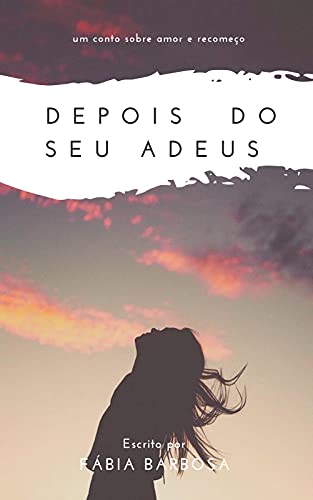 Livro PDF Depois do seu adeus: um conto sobre amor e recomeço