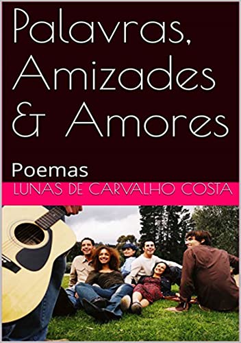 Livro PDF Palavras, Amizades & Amores