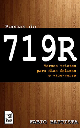 Livro PDF Poemas do 719R: Versos tristes para dias felizes. E vice-versa.