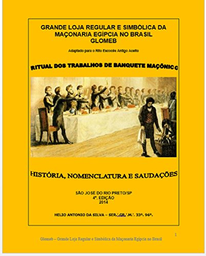 Livro PDF Ritual dos Trabalhos do Banquete Maçônico: História, nomenclatura e saudações (Usos e Costumes da Maçonaria Livro 1)