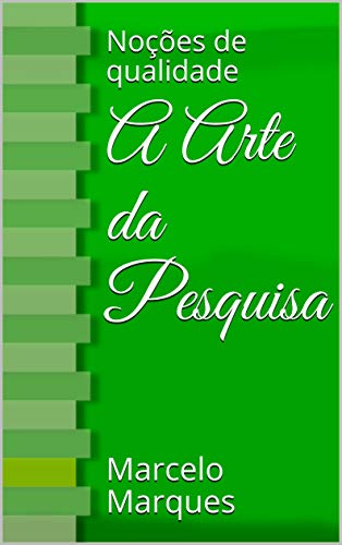 Livro PDF A Arte da Pesquisa: Noções de qualidade