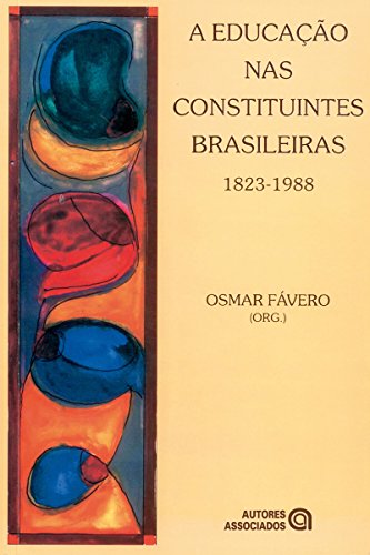 Capa do livro: A Educação nas constituintes brasileiras: 1823-1988 (Coleção Memória da educação) - Ler Online pdf