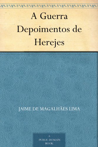 Livro PDF A Guerra: Depoimentos de Herejes
