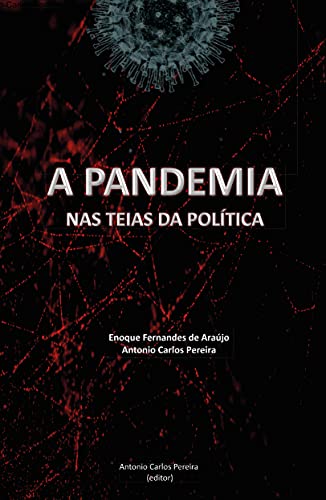 Capa do livro: A PANDEMIA NAS TEIAS DA POLÍTICA: O (DES)GOVERNAR DO GOVERNO BOLSONARO - Ler Online pdf