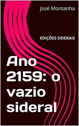 Capa do livro: Ano 2159: o vazio sideral: EDIÇÕES SIDERAIS - Ler Online pdf