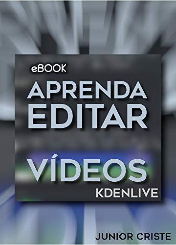 Capa do livro: APRENDA A EDITAR VÍDEOS: Kdenlive - Ler Online pdf