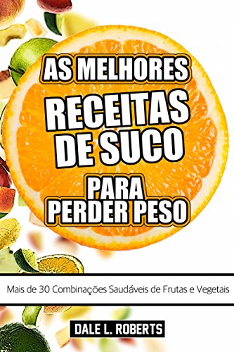 Livro PDF As Melhores Receitas de Suco para Perder Peso