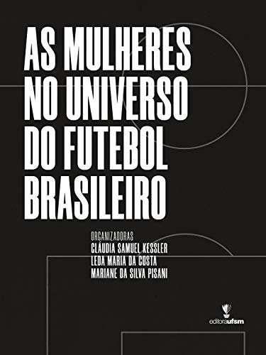 Capa do livro: As mulheres no universo do futebol brasileiro - Ler Online pdf