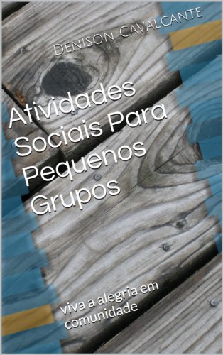 Livro PDF Atividades Sociais Para Pequenos Grupos: viva a alegria em comunidade