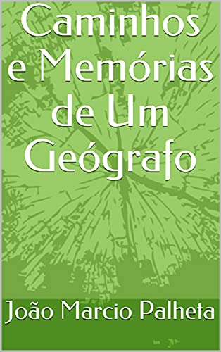 Capa do livro: Caminhos e Memórias de Um Geógrafo - Ler Online pdf