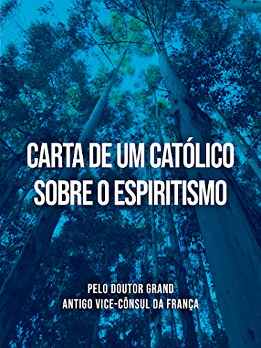 Capa do livro: Carta de um Católico sobre o Espiritismo - Ler Online pdf