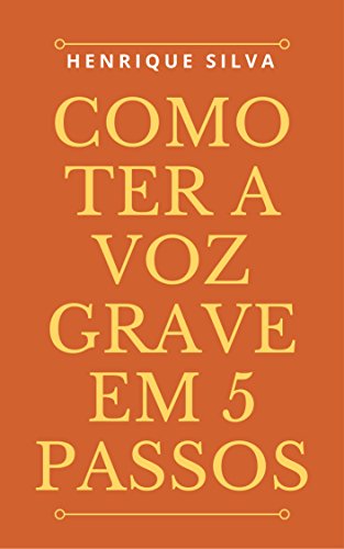 Livro PDF COMO TER A VOZ GRAVE EM 5 PASSOS