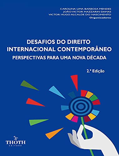 Livro PDF DESAFIOS DO DIREITO INTERNACIONAL CONTEMPORÂNEO: PERSPECTIVAS PARA UMA NOVA DÉCADA – 2ª EDIÇÃO