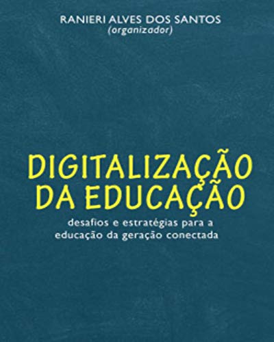 Livro PDF: Digitalização da educação: Desafios e estratégias para a educação da geração conectada