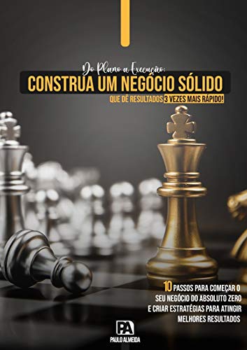 Livro PDF: Do Plano a Execução: Construa um Negócio Sólido – 10 Passos importantes para seu negócio: Que dê resultados vezes mais rápido