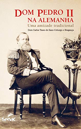 Capa do livro: Dom Pedro II na Alemanha: uma amizade tradicional - Ler Online pdf