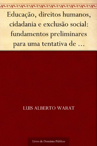 Livro PDF: Educação, direitos humanos, cidadania e exclusão social: fundamentos preliminares para uma tentativa de refundação