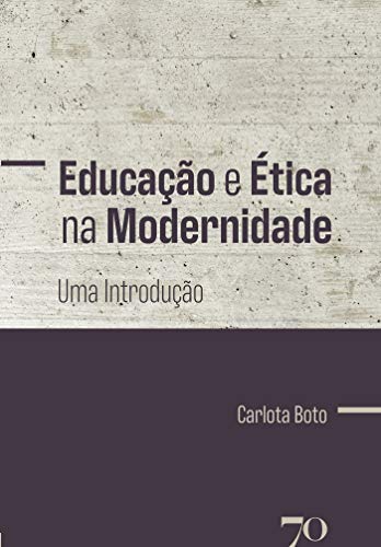 Livro PDF Educação e Ética na Modernidade: Uma Introdução