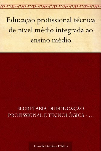 Capa do livro: Educação profissional técnica de nível médio integrada ao ensino médio - Ler Online pdf