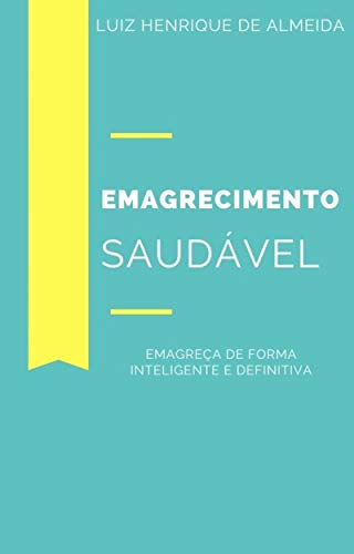 Livro PDF Emagrecimento saudável: Emagreça de forma inteligente e definitiva