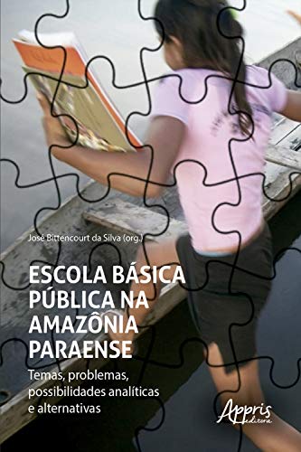 Capa do livro: Escola Básica Pública na Amazônia Paraense – Temas, Problemas, Possibilidades Analíticas e Alternativas - Ler Online pdf