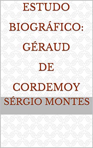 Capa do livro: Estudo Biográfico: Géraud de Cordemoy - Ler Online pdf