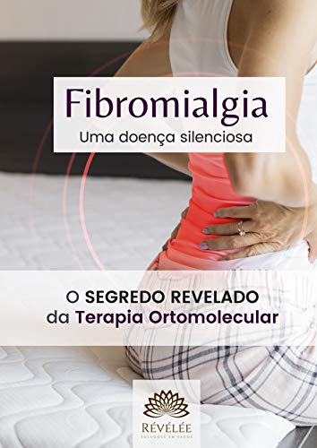 Livro PDF Fibromialgia uma doença silenciosa: O segredo revelado da terapia ortomolecular