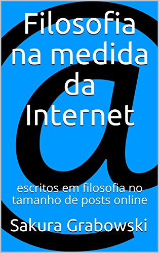 Capa do livro: Filosofia na medida da Internet: escritos em filosofia no tamanho de posts online - Ler Online pdf