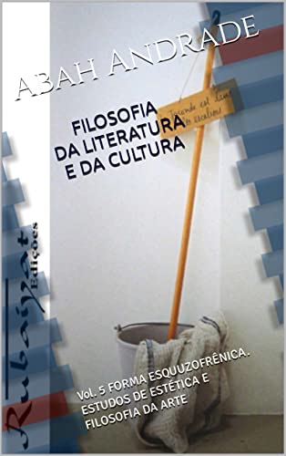 Livro PDF FORMA ESQUIZOFRÊNICA: Estudos de estética e filosofia da arte