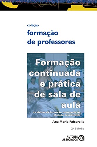 Livro PDF: Formação continuada e prática de sala de aula: os efeitos da formação continuada na atuação do professor (Formação de professores)