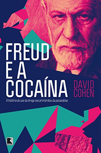 Livro PDF: Freud e a cocaína: A história do uso da droga nos primórdios da psicanálise