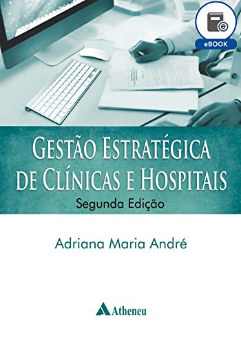 Livro PDF: Gestão Estratégica de Clínicas e Hospitais – 2ª Edição (eBook)