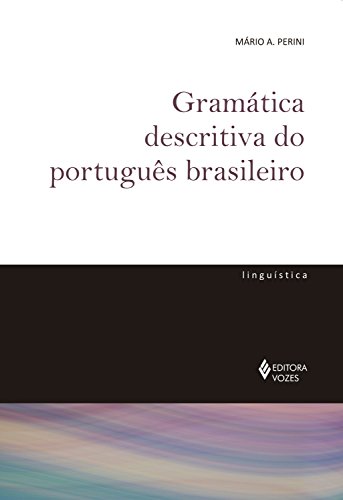 Capa do livro: Gramática descritiva do português brasileiro (De Linguística) - Ler Online pdf