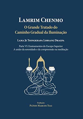 Livro PDF: Grande Tratado do Caminho Gradual da Iluminação – Parte VI – Ensinamentos do Escopo Superior: A união da serenidade e da compreensão na meditação