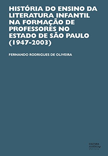 Livro PDF: História do ensino da literatura infantil na formação de professores no estado de São Paulo (1947-2003)