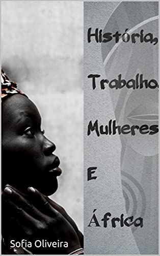 Capa do livro: História, Trabalho, Mulheres e África - Ler Online pdf
