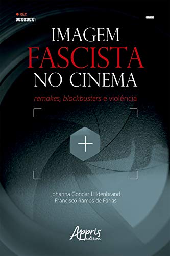 Capa do livro: Imagem Fascista no Cinema: Remakes, Blockbusters e Violência - Ler Online pdf