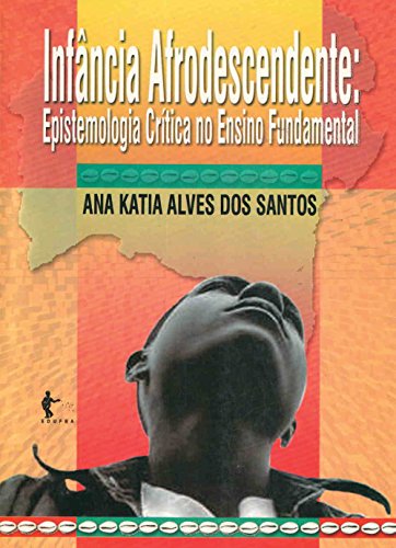 Capa do livro: Infância e afrodescendente: epistemologia crítica no ensino fundamental - Ler Online pdf