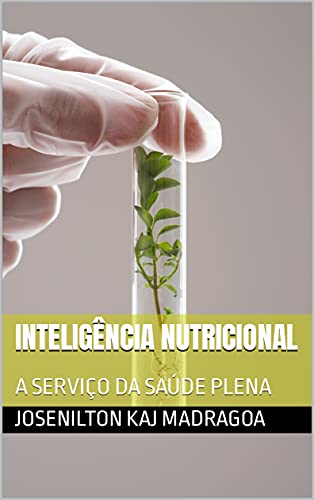 Livro PDF INTELIGÊNCIA NUTRICIONAL: A SERVIÇO DA SAÚDE PLENA