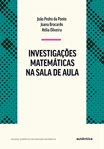 Livro PDF Investigações matemáticas na sala de aula: Nova Edição